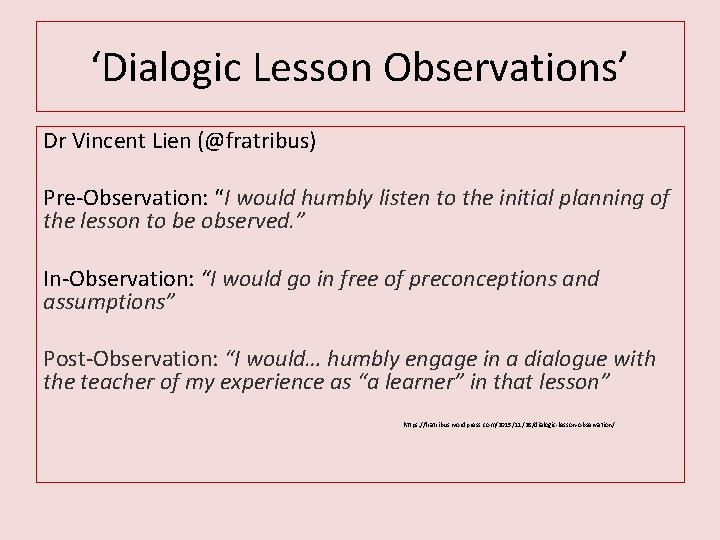 ‘Dialogic Lesson Observations’ Dr Vincent Lien (@fratribus) Pre-Observation: “I would humbly listen to the