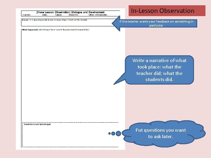 In-Lesson Observation If the teacher wants your feedback on something in particular. Write a