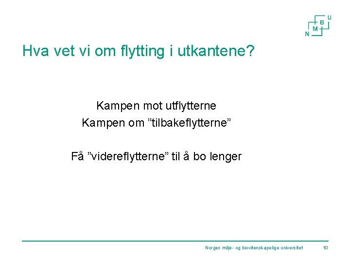 Hva vet vi om flytting i utkantene? Kampen mot utflytterne Kampen om ”tilbakeflytterne” Få