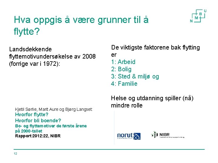 Hva oppgis å være grunner til å flytte? Landsdekkende flyttemotivundersøkelse av 2008 (forrige var