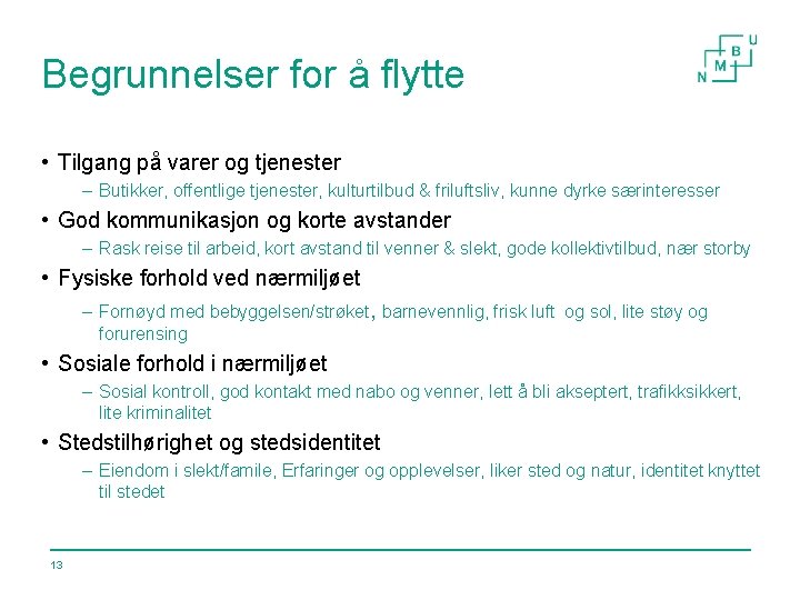 Begrunnelser for å flytte • Tilgang på varer og tjenester – Butikker, offentlige tjenester,