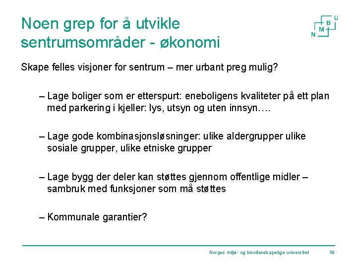 Noen grep for å utvikle sentrumsområder - økonomi Skape felles visjoner for sentrum –