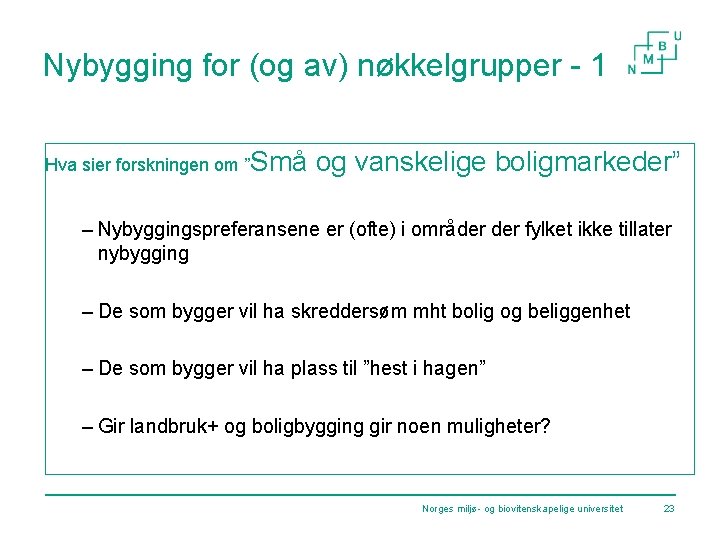 Nybygging for (og av) nøkkelgrupper - 1 Hva sier forskningen om ”Små og vanskelige