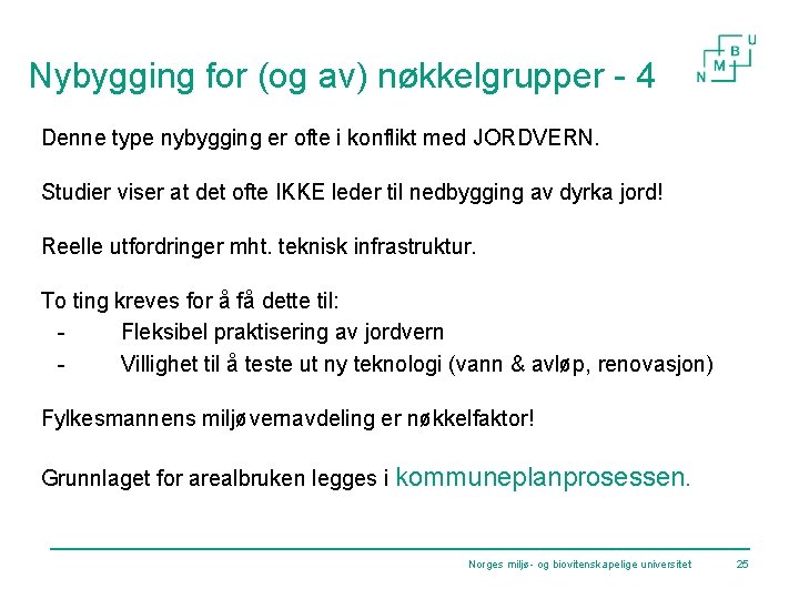 Nybygging for (og av) nøkkelgrupper - 4 Denne type nybygging er ofte i konflikt