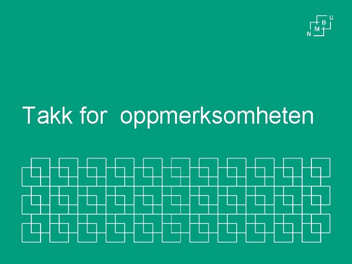 Takk for oppmerksomheten 