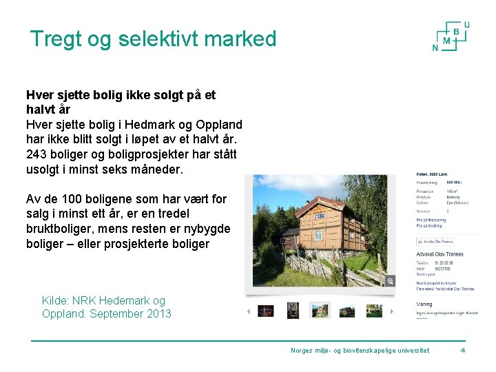 Tregt og selektivt marked Hver sjette bolig ikke solgt på et halvt år Hver