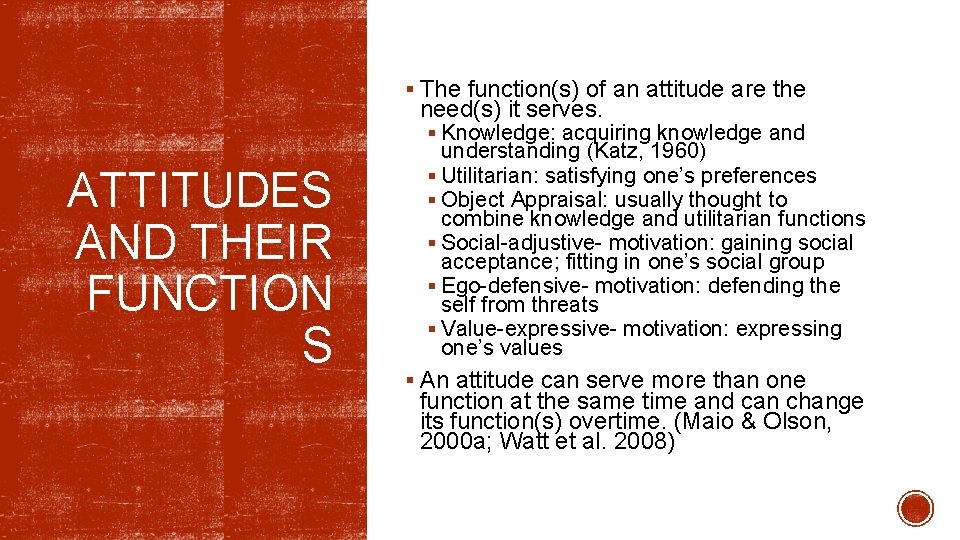 § The function(s) of an attitude are the need(s) it serves. § Knowledge: acquiring