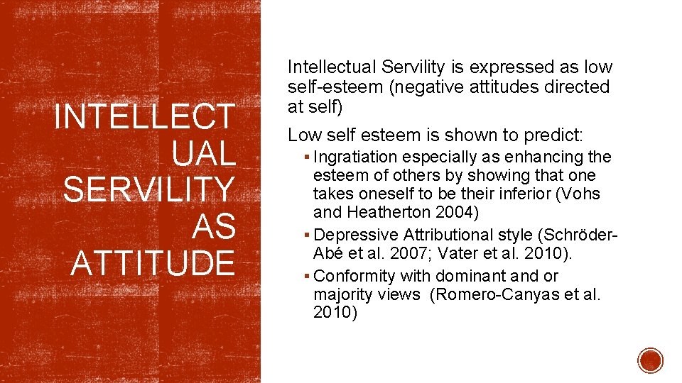 INTELLECT UAL SERVILITY AS ATTITUDE Intellectual Servility is expressed as low self-esteem (negative attitudes