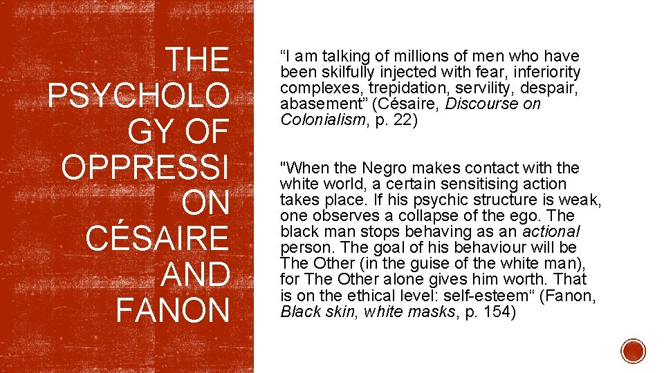 THE PSYCHOLO GY OF OPPRESSI ON CÉSAIRE AND FANON “I am talking of millions