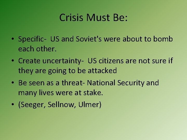 Crisis Must Be: • Specific- US and Soviet's were about to bomb each other.