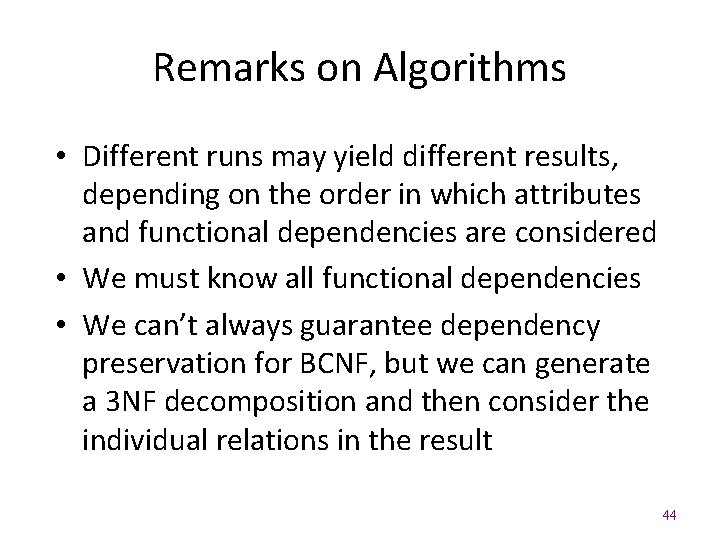 Remarks on Algorithms • Different runs may yield different results, depending on the order