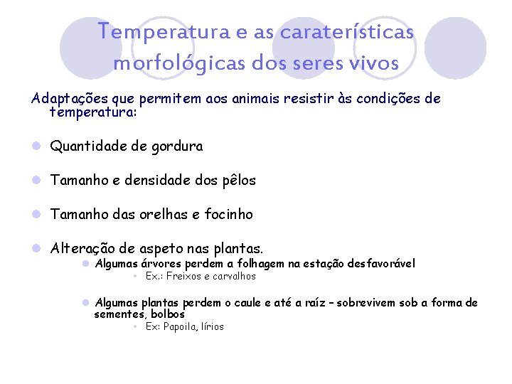 Temperatura e as caraterísticas morfológicas dos seres vivos Adaptações que permitem aos animais resistir