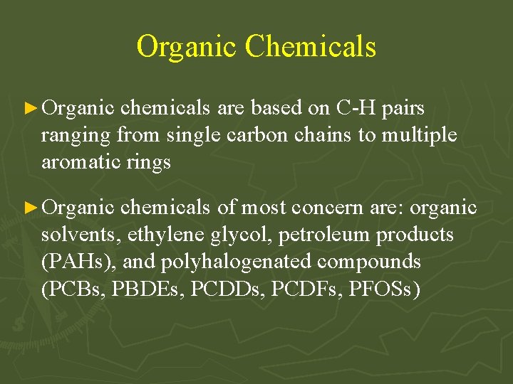 Organic Chemicals ► Organic chemicals are based on C-H pairs ranging from single carbon