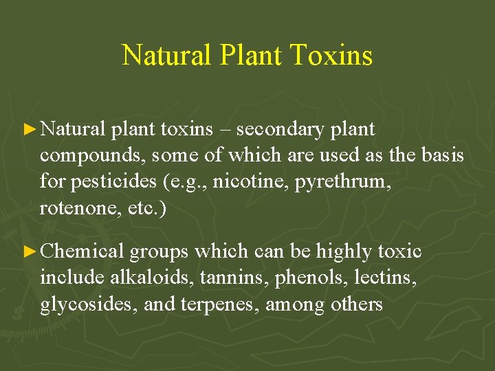 Natural Plant Toxins ► Natural plant toxins – secondary plant compounds, some of which