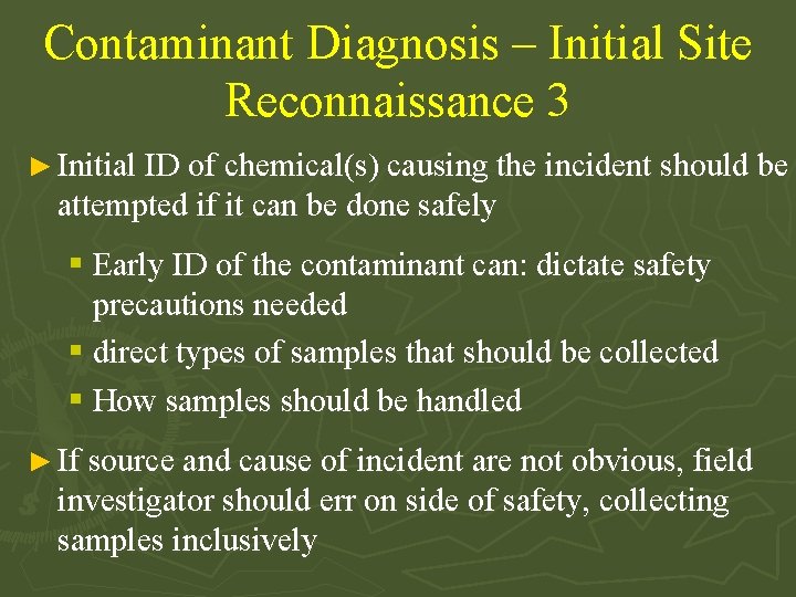 Contaminant Diagnosis – Initial Site Reconnaissance 3 ► Initial ID of chemical(s) causing the