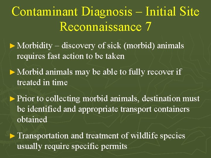 Contaminant Diagnosis – Initial Site Reconnaissance 7 ► Morbidity – discovery of sick (morbid)