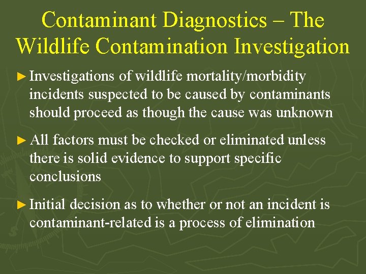 Contaminant Diagnostics – The Wildlife Contamination Investigation ► Investigations of wildlife mortality/morbidity incidents suspected