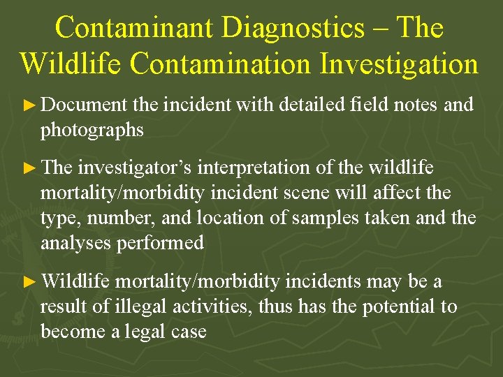 Contaminant Diagnostics – The Wildlife Contamination Investigation ► Document the incident with detailed field
