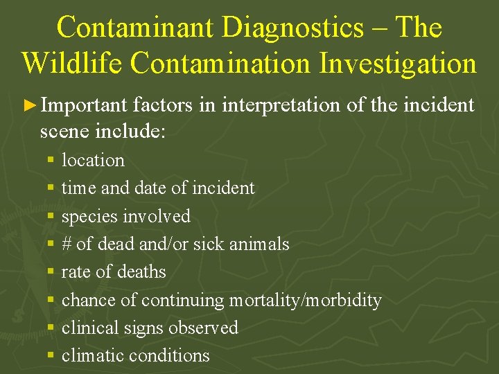 Contaminant Diagnostics – The Wildlife Contamination Investigation ► Important factors in interpretation of the