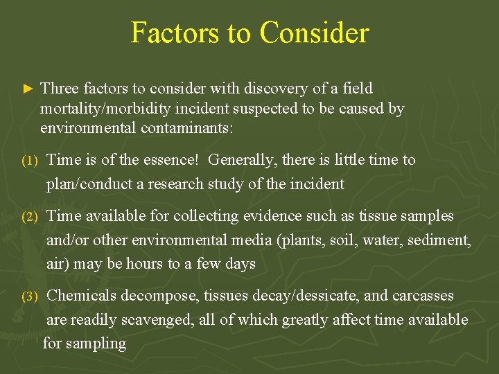 Factors to Consider ► Three factors to consider with discovery of a field mortality/morbidity