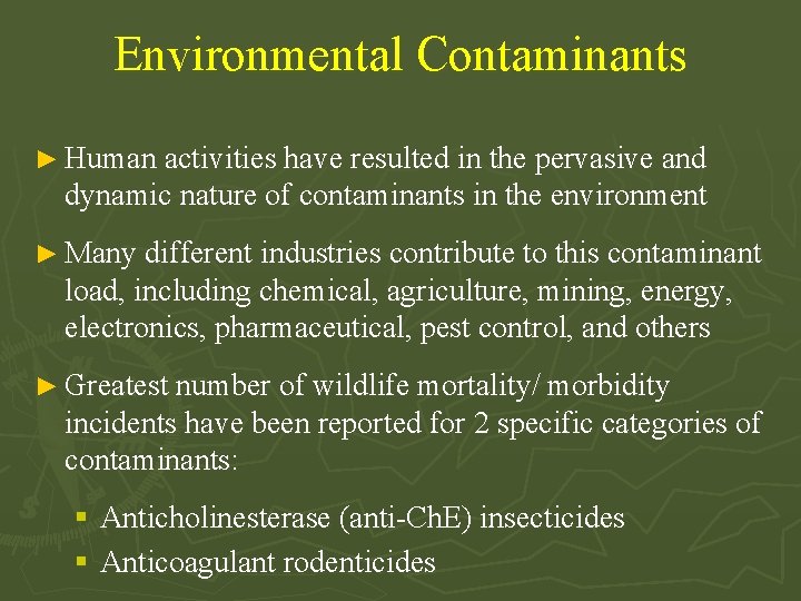 Environmental Contaminants ► Human activities have resulted in the pervasive and dynamic nature of