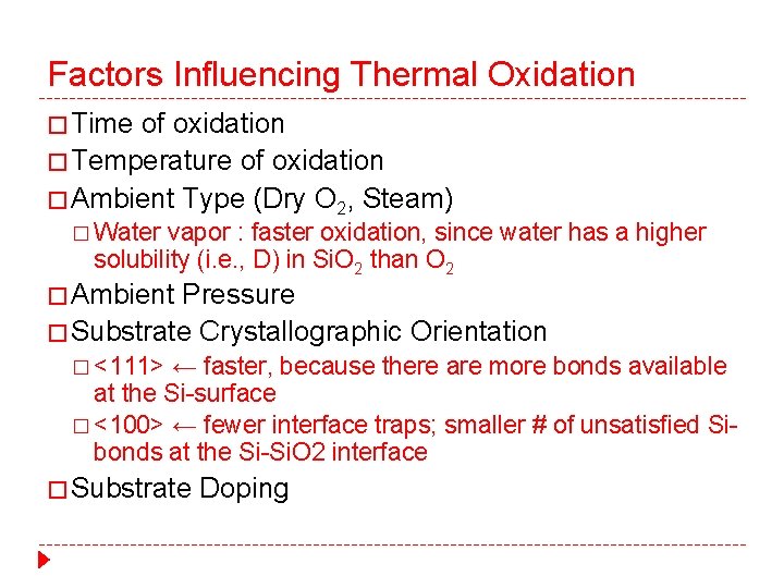 Factors Influencing Thermal Oxidation � Time of oxidation � Temperature of oxidation � Ambient
