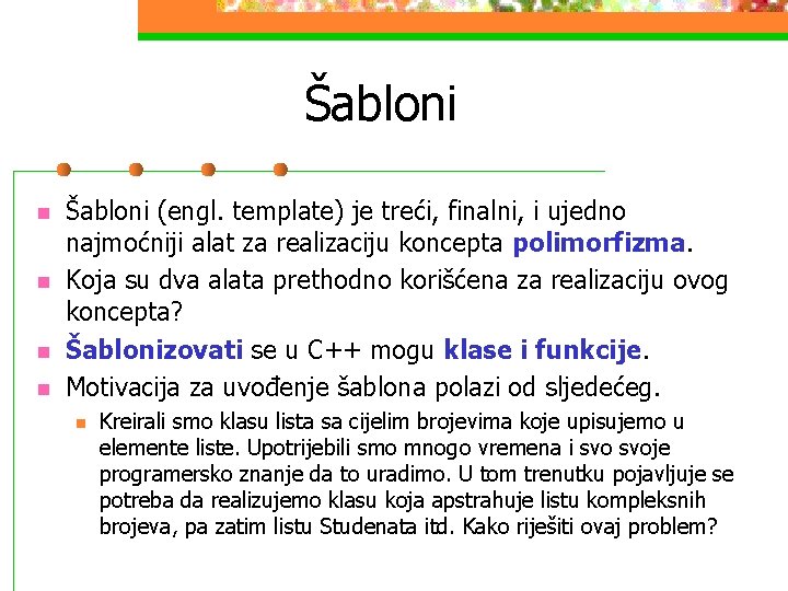 Šabloni n n Šabloni (engl. template) je treći, finalni, i ujedno najmoćniji alat za