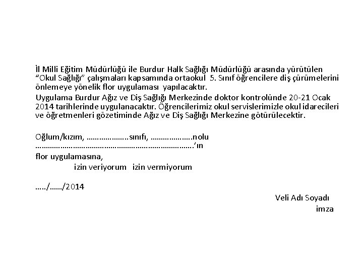 İl Milli Eğitim Müdürlüğü ile Burdur Halk Sağlığı Müdürlüğü arasında yürütülen “Okul Sağlığı” çalışmaları