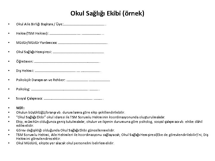 Okul Sağlığı Ekibi (örnek) • Okul Aile Birliği Başkanı / Üye: ……………………. . .