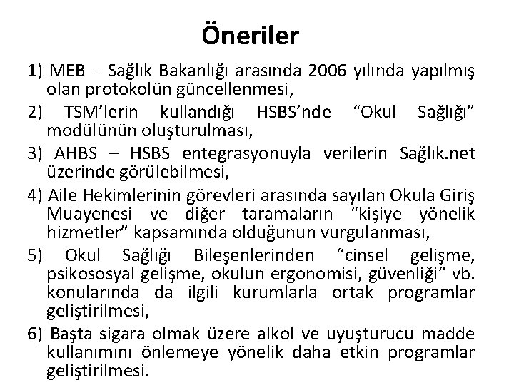 Öneriler 1) MEB – Sağlık Bakanlığı arasında 2006 yılında yapılmış olan protokolün güncellenmesi, 2)