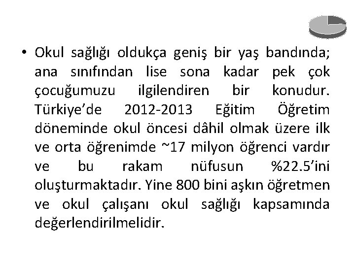  • Okul sağlığı oldukça geniş bir yaş bandında; ana sınıfından lise sona kadar