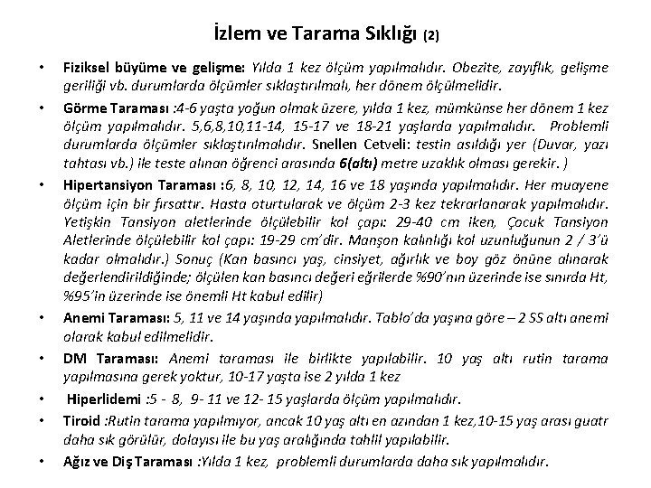 İzlem ve Tarama Sıklığı (2) • • Fiziksel büyüme ve gelişme: Yılda 1 kez