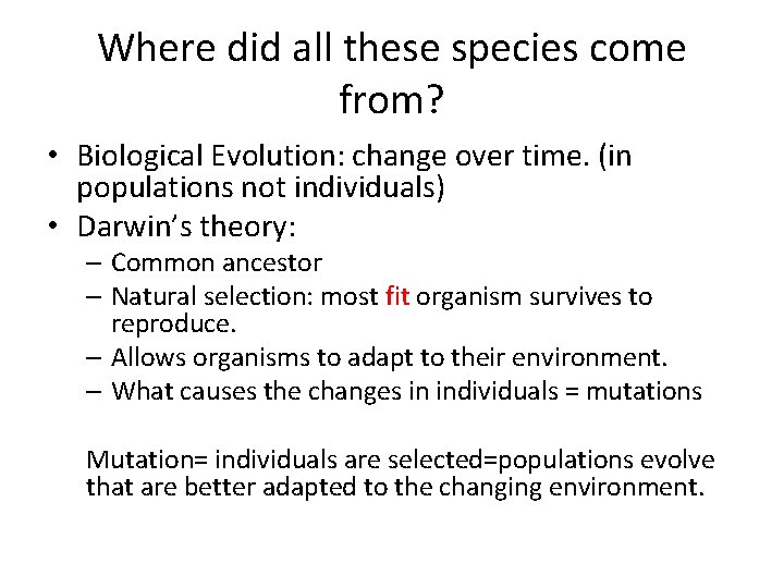 Where did all these species come from? • Biological Evolution: change over time. (in