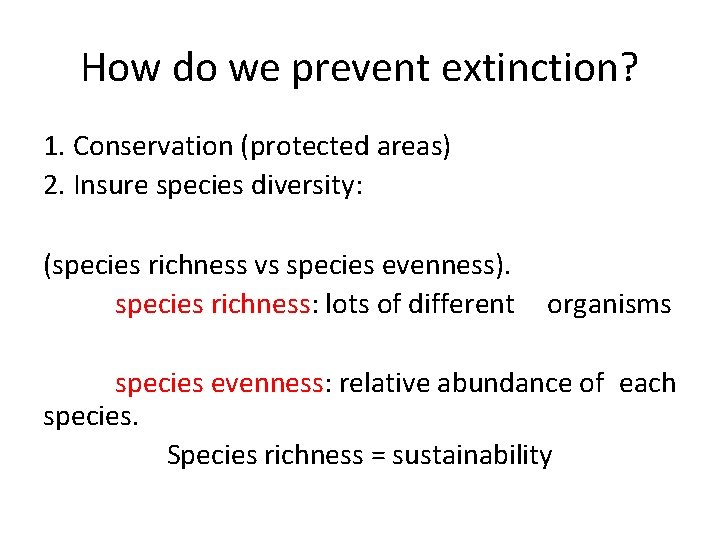 How do we prevent extinction? 1. Conservation (protected areas) 2. Insure species diversity: (species