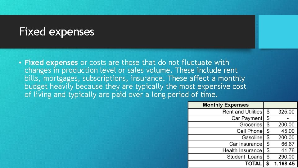 Fixed expenses • Fixed expenses or costs are those that do not fluctuate with