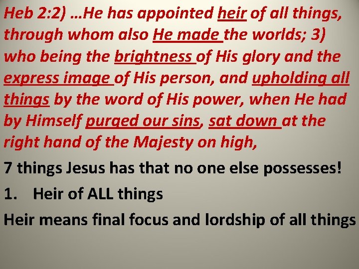 Heb 2: 2) …He has appointed heir of all things, through whom also He