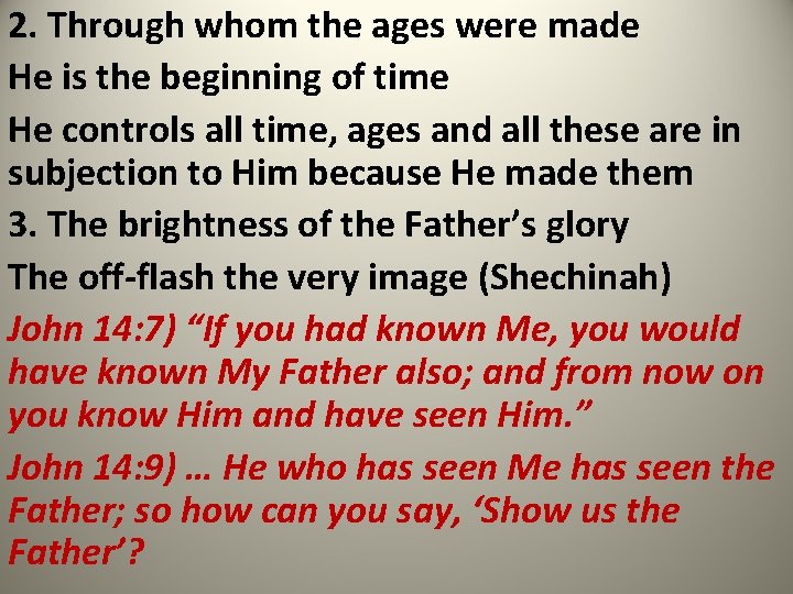 2. Through whom the ages were made He is the beginning of time He