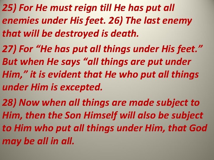 25) For He must reign till He has put all enemies under His feet.