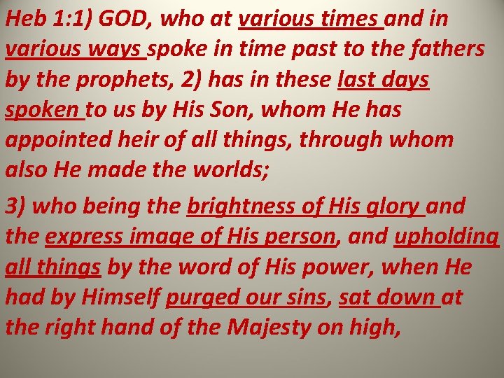 Heb 1: 1) GOD, who at various times and in various ways spoke in