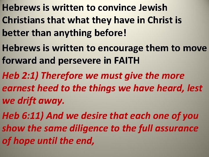 Hebrews is written to convince Jewish Christians that what they have in Christ is