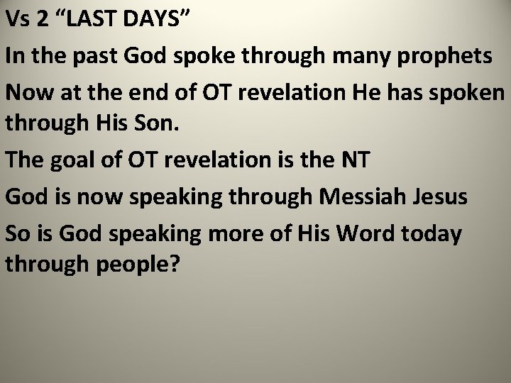Vs 2 “LAST DAYS” In the past God spoke through many prophets Now at
