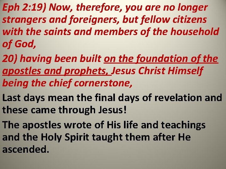 Eph 2: 19) Now, therefore, you are no longer strangers and foreigners, but fellow