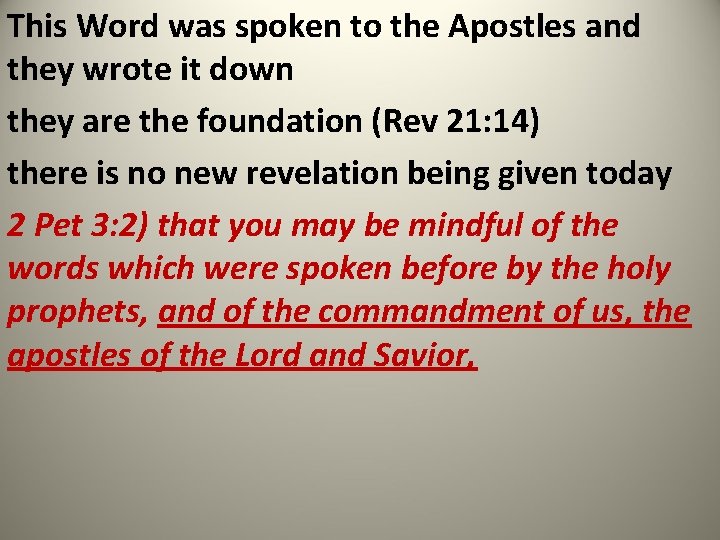 This Word was spoken to the Apostles and they wrote it down they are