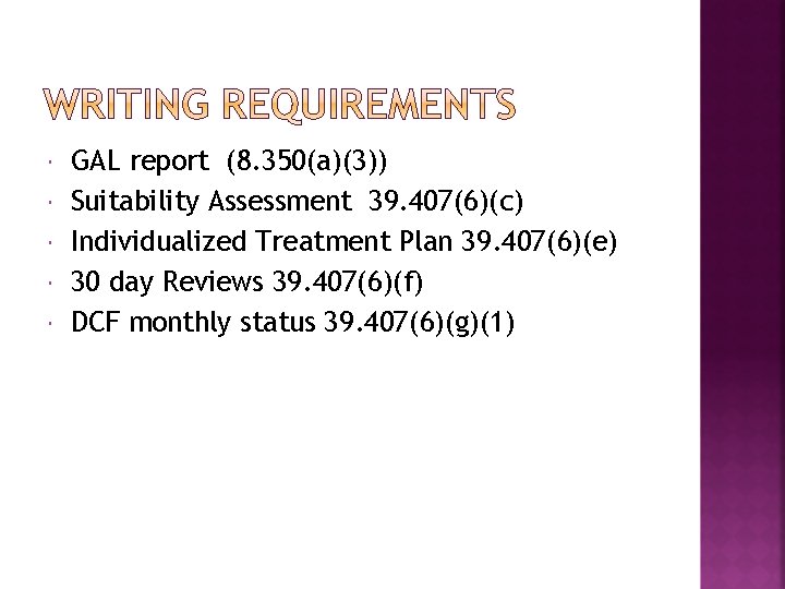  GAL report (8. 350(a)(3)) Suitability Assessment 39. 407(6)(c) Individualized Treatment Plan 39. 407(6)(e)