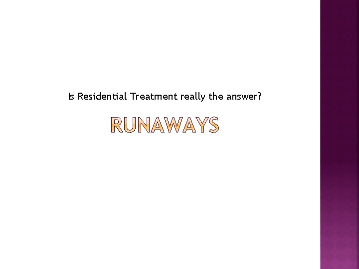 Is Residential Treatment really the answer? 