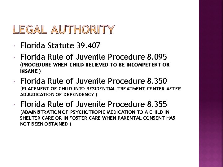  Florida Statute 39. 407 Florida Rule of Juvenile Procedure 8. 095 (PROCEDURE WHEN
