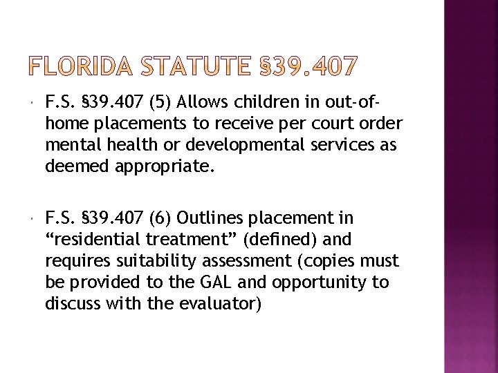  F. S. § 39. 407 (5) Allows children in out-ofhome placements to receive