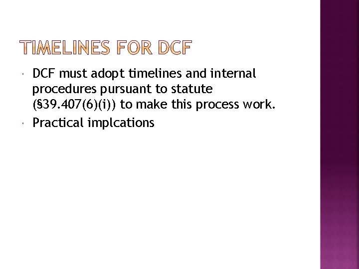  DCF must adopt timelines and internal procedures pursuant to statute (§ 39. 407(6)(i))