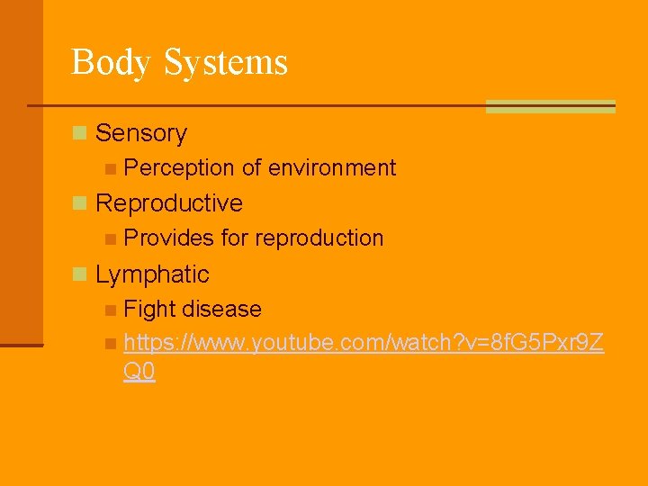 Body Systems Sensory Perception of environment Reproductive Provides for reproduction Lymphatic Fight disease https: