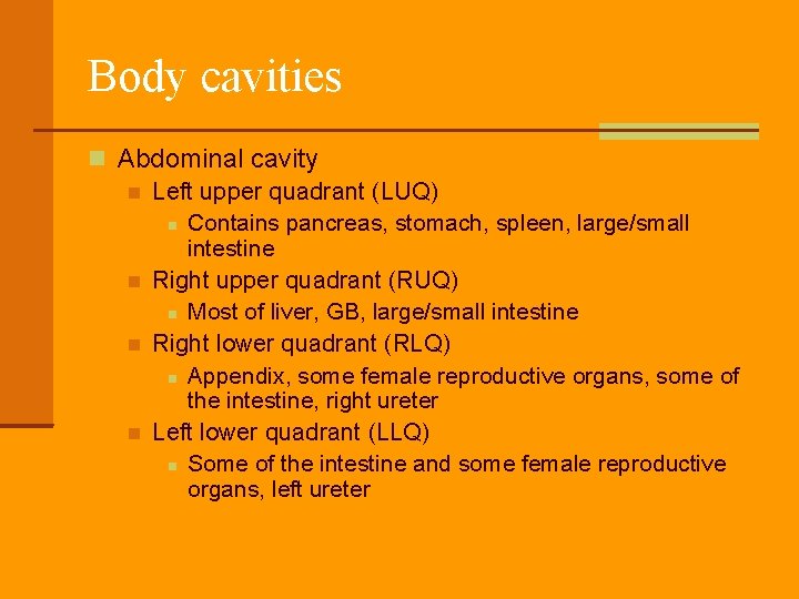 Body cavities Abdominal cavity Left upper quadrant (LUQ) Contains pancreas, stomach, spleen, large/small intestine